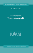 Iutam Symposium Transsonicum IV: Proceedings of the Iutam Symposium Held in Gottingen, Germany, 2-6 September 2002