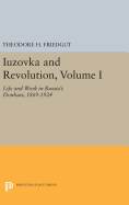 Iuzovka and Revolution, Volume I: Life and Work in Russia's Donbass, 1869-1924