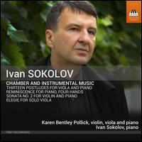 Ivan Sokolov: Chamber and Instrumental Music - Ivan Sokolov (piano); Karen Bentley Pollick (piano); Karen Bentley Pollick (violin); Karen Bentley Pollick (viola)