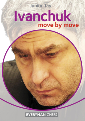 Ivanchuk: Move by Move - Tay, Junior