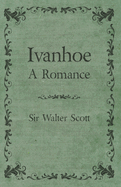 Ivanhoe - A Romance