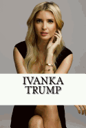 Ivanka Trump: A Biography