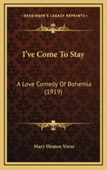 I've Come to Stay: A Love Comedy of Bohemia (1919)
