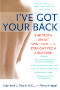 I've Got Your Back: The Truth about Spine Surgery, Straight from a Surgeon