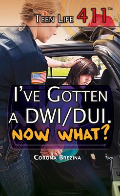 I've Gotten a Dwi/Dui. Now What? - Brezina, Corona