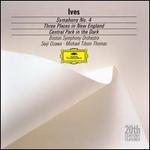 Ives: Three Places in New England; Symphony No. 4; Central Park in the Dark