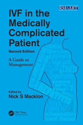 IVF in the Medically Complicated Patient: A Guide to Management - Macklon, Nick (Editor)