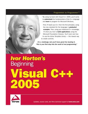 Ivor Horton's Beginning Visual C++ 2005 - Horton, Ivor