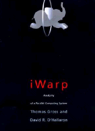 Iwarp: Anatomy of a Parallel Computing System