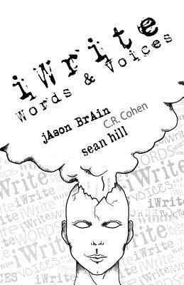 iWrite: Words & Voices - Cohen, C R, and Hill, Sean, and Brain, Jason