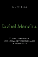 Ixchel Menchu: El nacimiento de una nueva superhero?na de la tribu maya