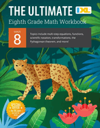 IXL Ultimate Grade 8 Math Workbook: Algebra Prep, Geometry, Multi-Step Equations, Functions, Scientific Notation, Transformations, and the Pythagorean Theorem for Classroom or Homeschool Curriculum