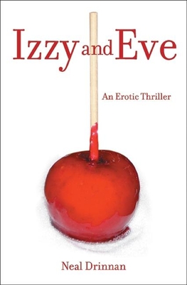 Izzy and Eve: An Erotic Thriller - Drinnan, Neal
