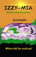 Izzy and Mia- Where did the seeds go?: Besties adventure stories