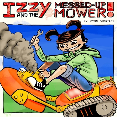 Izzy and the Messed Up Mower - Sharples, Ryan