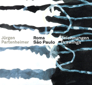 Jrgen Partenheimer: Roma-So Paulo Drawings - Partenheimer, Jurgen (Text by), and Schrenk, Klaus (Foreword by), and Burger, Anne (Text by)