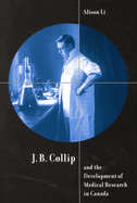 J.B. Collip and the Development of Medical Research in Canada: Extracts and Enterprise Volume 18