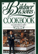 J. Bildner & Sons Cookbook: Casual Feasts, Food on the Run, and Special Celebrations