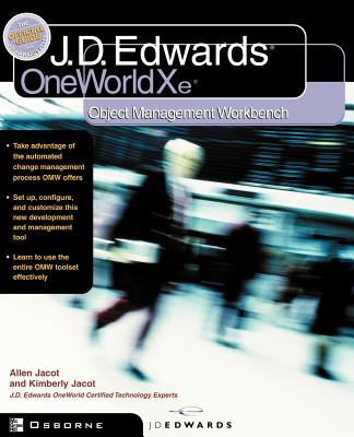 J.D.Edwards Oneworld Xe: Using Object Management Workbench - Jacot, Allen (Conductor)