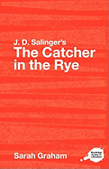 J.D. Salinger's The Catcher in the Rye: A Routledge Study Guide