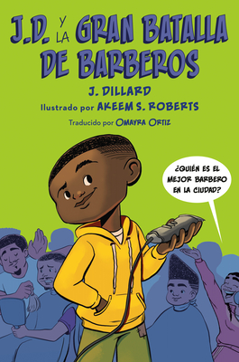 J.D. Y La Gran Batalla de Barberos - Dillard, J, and Roberts, Akeem S (Illustrator), and Ortiz, Omayra (Translated by)