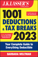 J.K. Lasser's 1001 Deductions and Tax Breaks 2023: Your Complete Guide to Everything Deductible