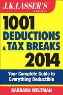 J.K. Lasser's 1001 Deductions and Tax Breaks: Your Complete Guide to Everything Deductible - Weltman, Barbara