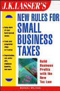 J. K. Lasser's New Rules for Small Business Taxes