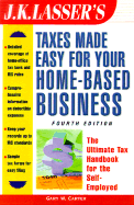 J. K. Lasser's Taxes Made Easy for Your Home-Based Business