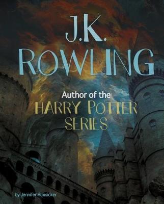 J.K. Rowling: Author of the Harry Potter Series - Hunsicker, Jennifer