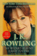 J. K. Rowling: New and Revised: The Wizard Behind Harry Potter