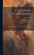 J.-L. Forain, lithographe: Catalogue raisonn? de l'uvre lithographi? de l'artiste Volume; Volume 2