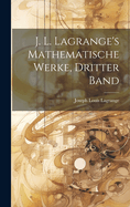 J. L. Lagrange's Mathematische Werke, Dritter Band
