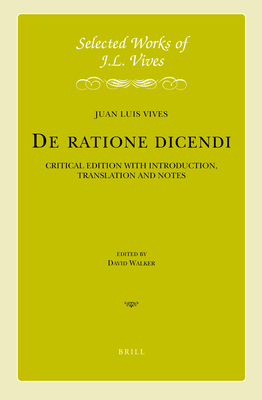 J.L. Vives: de Ratione Dicendi - Vives, Juan Luis, and Walker, David J (Translated by)