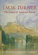 J.M.W. Turner: Ithat Greatest of Landscape Paintersi - Townsend, Richard P, and Brown, David B, and Wilton, Andrew