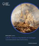 J.M.W. Turner's 'The Battle of Trafalgar': Commemoration and Controversy