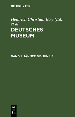 J?nner Bis Junius - Boie, Heinrich Christian (Editor), and Dohm, Christian Konrad Wilhelm Von (Editor)