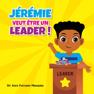 J?r?mie Veut ?tre Un Leader: Livre illustr? pour enfants