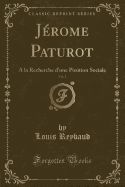 J?rome Paturot, Vol. 1: a la Recherche d'Une Position Sociale (Classic Reprint)