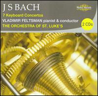 J.S. Bach: 7 Keyboard Concertos - Vladimir Feltsman (piano); Orchestra of St. Luke's; Vladimir Feltsman (conductor)