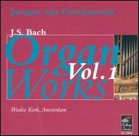 J.S. Bach: Organ Works, Vol. 1 - Jacques van Oortmerssen (organ)