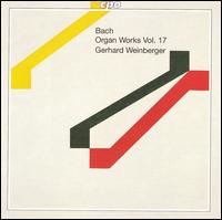 J.S. Bach: Organ Works, Vol. 17 - Gerhard Weinberger (organ)