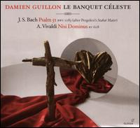 J.S. Bach: Psalm 51 BWV 1083; A. Vivaldi: Nisi Dominus RV 608 - Cline Scheen (double bass); Damien Guillon (counter tenor); Le Banquet Cleste; Damien Guillon (conductor)