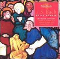 J.S. Bach: The Works for Organ, Vol. 15  - The Rinck Chorales - Kevin Bowyer (organ)