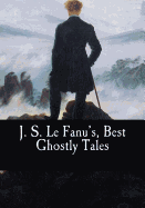 J. S. Le Fanu's, Best Ghostly Tales