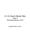 J. S. Le Fanu's Ghostly Tales, V3