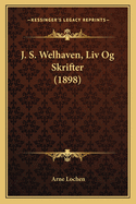 J. S. Welhaven, LIV Og Skrifter (1898)