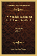 J. V. Vondels Faeton, Of Reukelooze Stoutheid: Treurspel (1742)