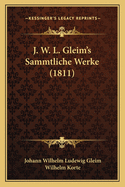 J. W. L. Gleim's Sammtliche Werke (1811)