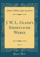 J. W. L. Gleim's Sammtliche Werke, Vol. 3 (Classic Reprint)